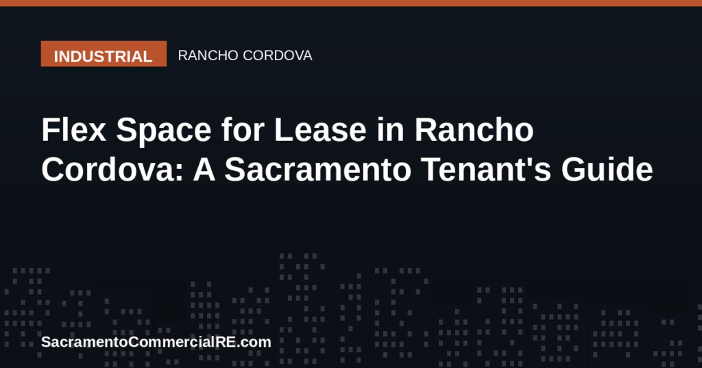 Flex space for lease in Rancho Cordova Sacramento tenant guide